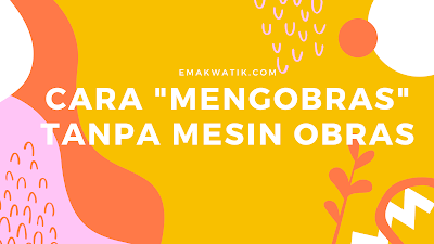 cara mengobras dengan mesin jahit
